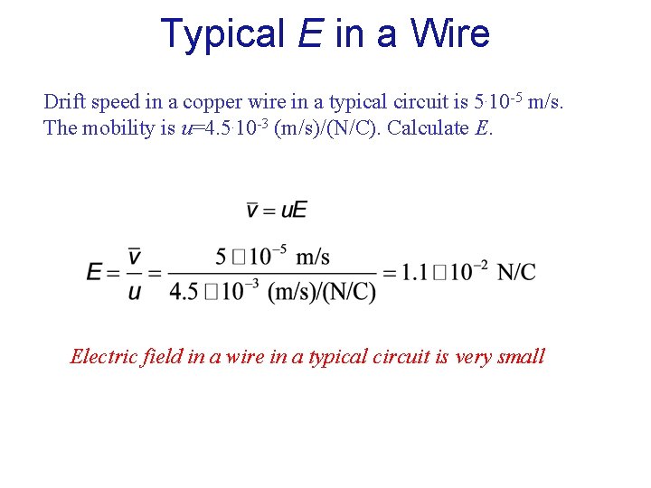 Typical E in a Wire Drift speed in a copper wire in a typical