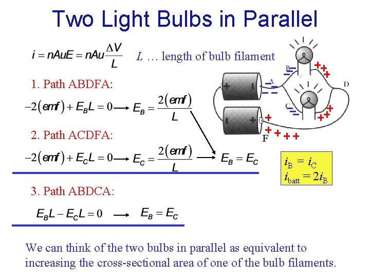 Two Light Bulbs in Parallel L … length of bulb filament 1. Path ABDFA: