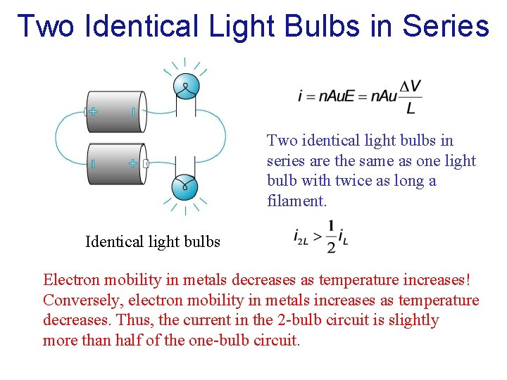 Two Identical Light Bulbs in Series Two identical light bulbs in series are the