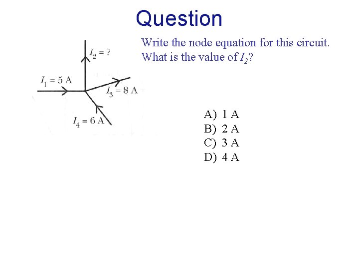 Question Write the node equation for this circuit. What is the value of I