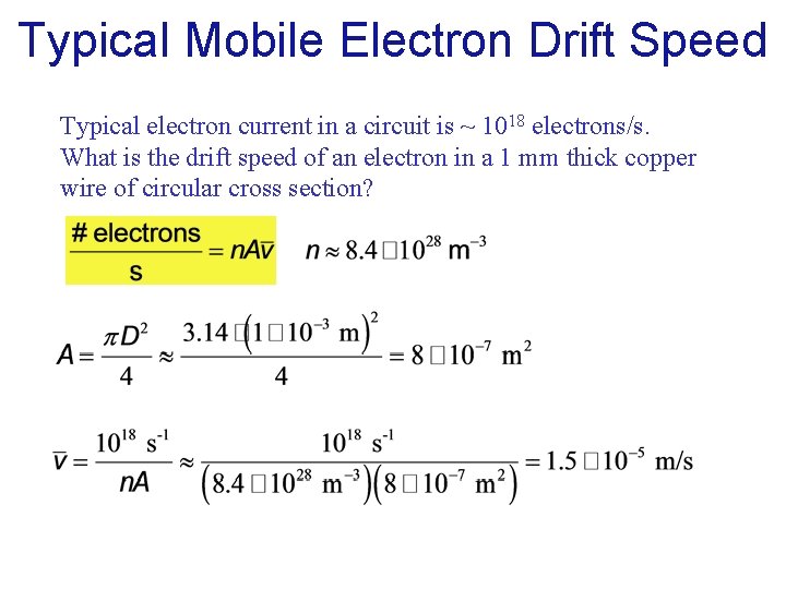 Typical Mobile Electron Drift Speed Typical electron current in a circuit is ~ 1018
