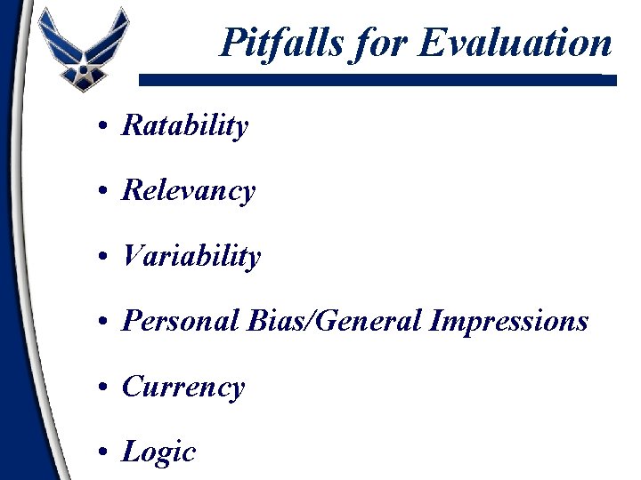 Pitfalls for Evaluation • Ratability • Relevancy • Variability • Personal Bias/General Impressions •
