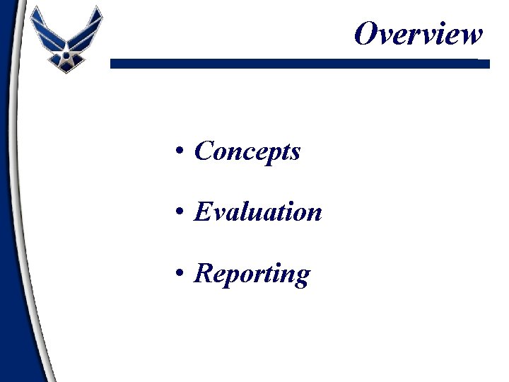 Overview • Concepts • Evaluation • Reporting 
