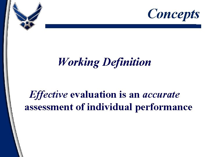 Concepts Working Definition Effective evaluation is an accurate assessment of individual performance 