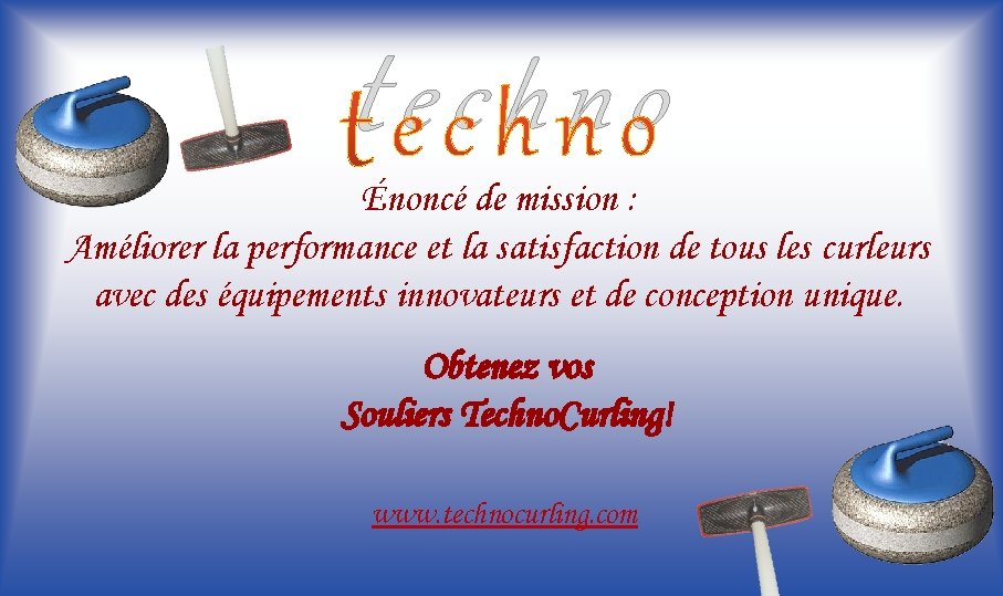 techno Énoncé de mission : Améliorer la performance et la satisfaction de tous les