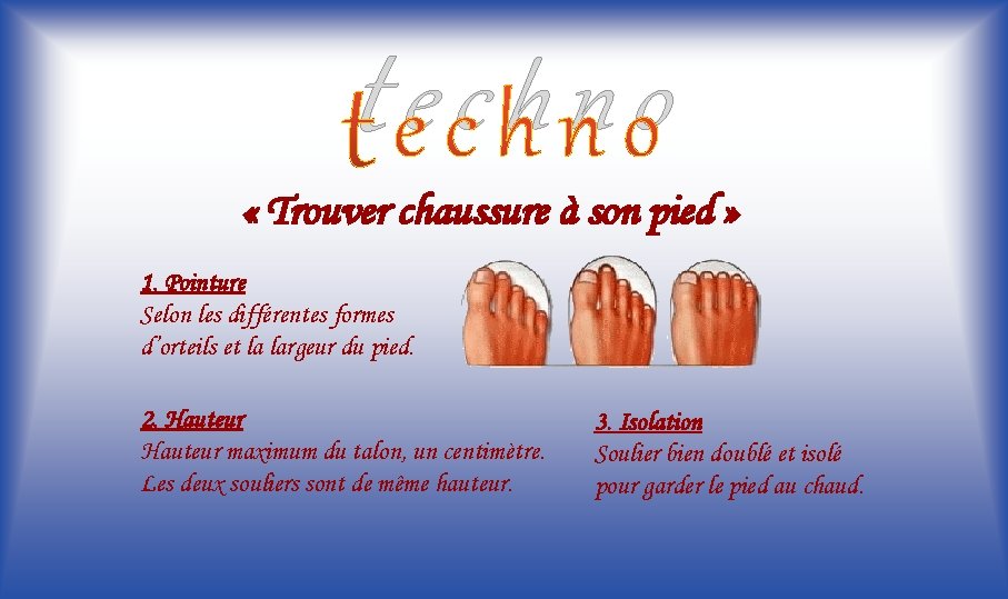 techno « Trouver chaussure à son pied » 1. Pointure Selon les différentes formes