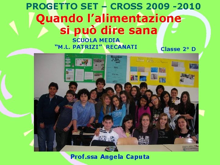 PROGETTO SET – CROSS 2009 -2010 Quando l’alimentazione si può dire sana SCUOLA MEDIA