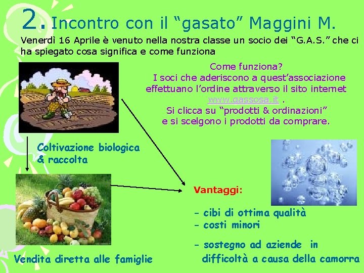 2. Incontro con il “gasato” Maggini M. Venerdì 16 Aprile è venuto nella nostra