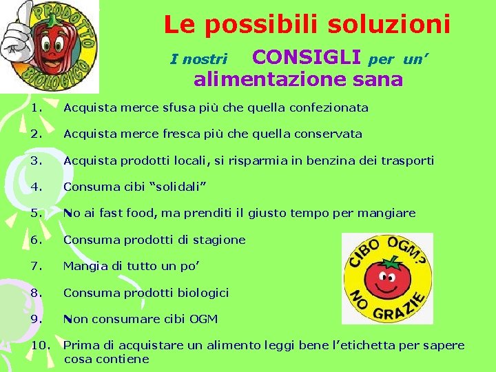 Le possibili soluzioni CONSIGLI per un’ alimentazione sana I nostri 1. Acquista merce sfusa