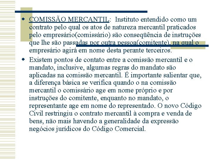 w COMISSÃO MERCANTIL: Instituto entendido como um contrato pelo qual os atos de natureza