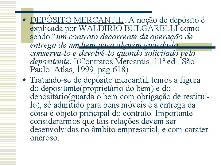 w DEPÓSITO MERCANTIL: A noção de depósito é explicada por WALDIRIO BULGARELLI como sendo