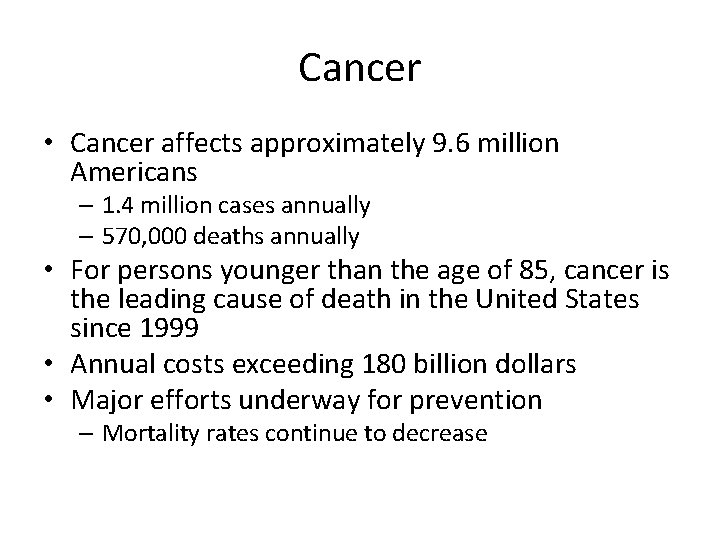 Cancer • Cancer affects approximately 9. 6 million Americans – 1. 4 million cases