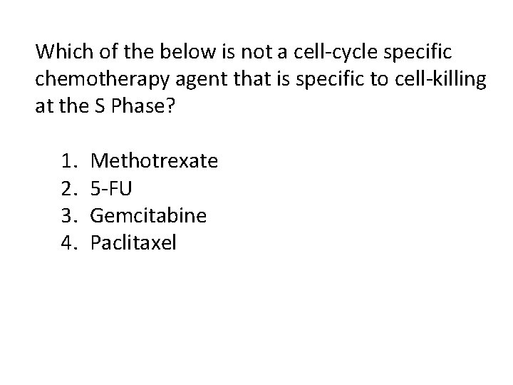 Which of the below is not a cell-cycle specific chemotherapy agent that is specific