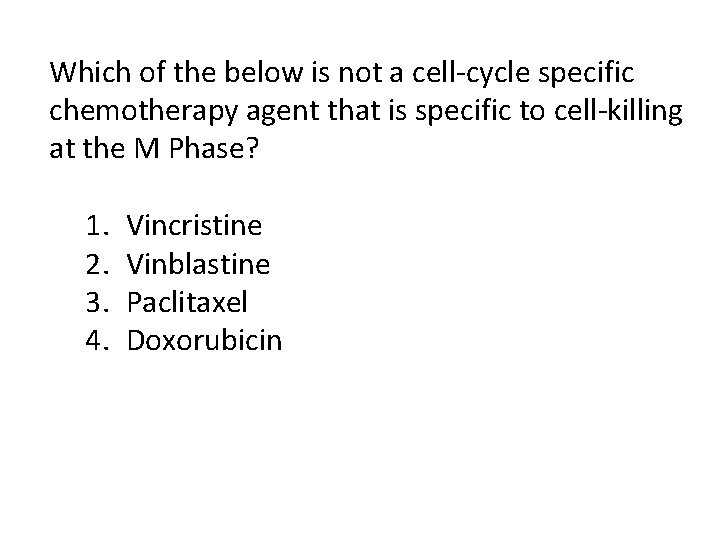 Which of the below is not a cell-cycle specific chemotherapy agent that is specific