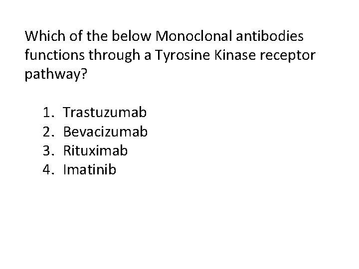 Which of the below Monoclonal antibodies functions through a Tyrosine Kinase receptor pathway? 1.