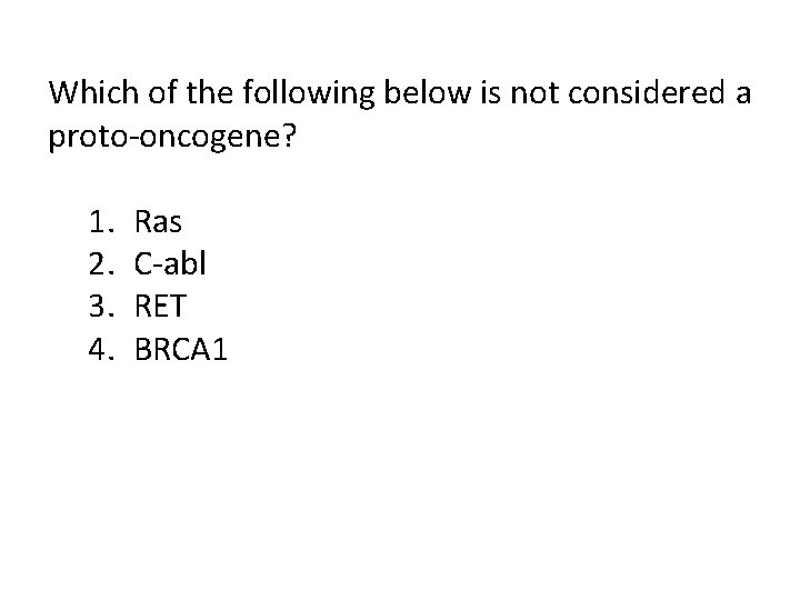 Which of the following below is not considered a proto-oncogene? 1. 2. 3. 4.