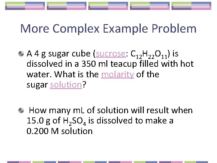 More Complex Example Problem A 4 g sugar cube (sucrose: C 12 H 22