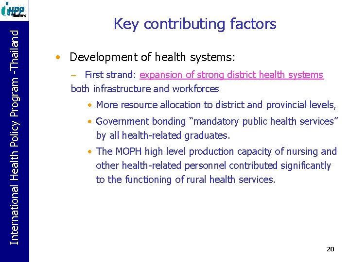 International Health Policy Program. Policy -Thailand Program -Thailand Key contributing factors • Development of