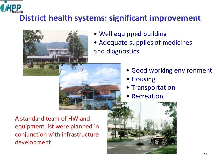 District health systems: significant improvement • Well equipped building • Adequate supplies of medicines