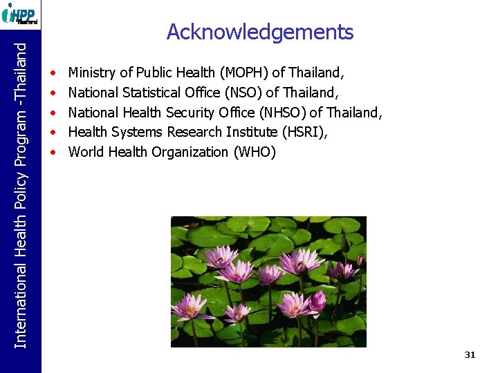 International Health Policy Program. Policy -Thailand Program -Thailand Acknowledgements • • • Ministry of