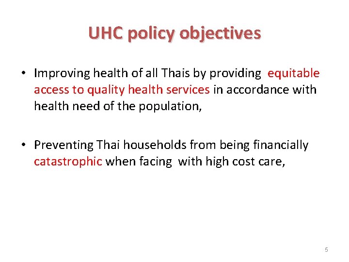 UHC policy objectives • Improving health of all Thais by providing equitable access to
