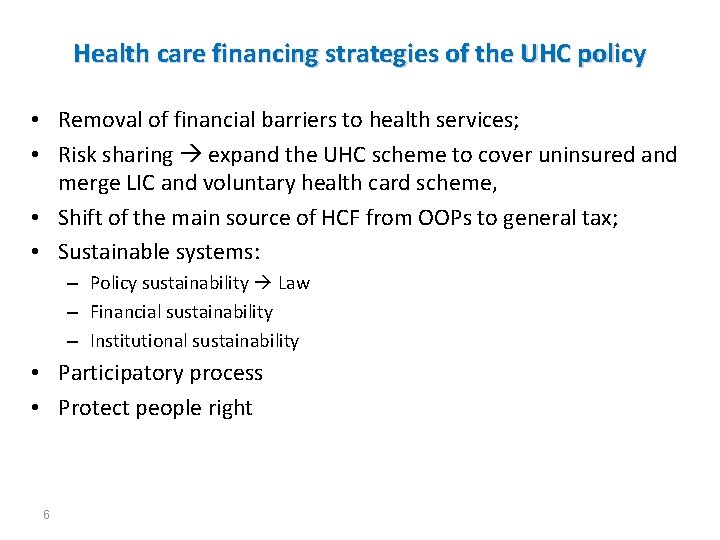 Health care financing strategies of the UHC policy • Removal of financial barriers to