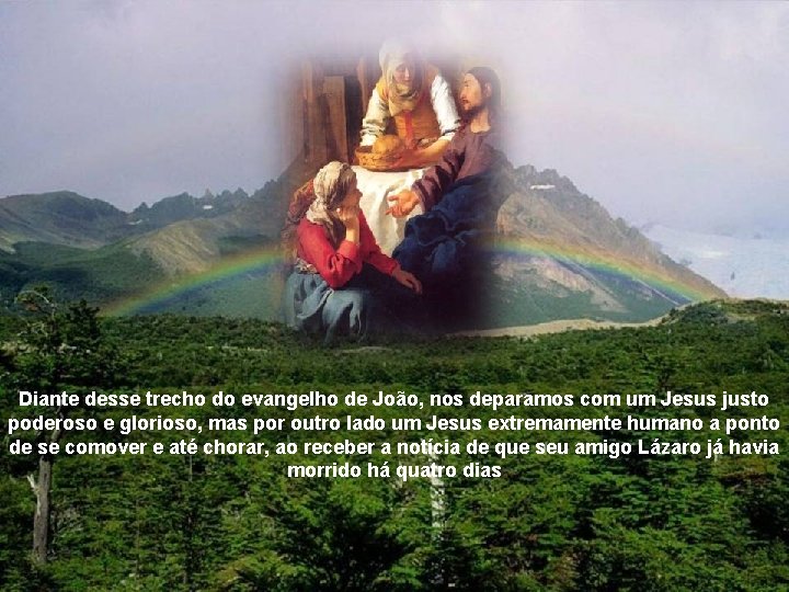 Diante desse trecho do evangelho de João, nos deparamos com um Jesus justo poderoso