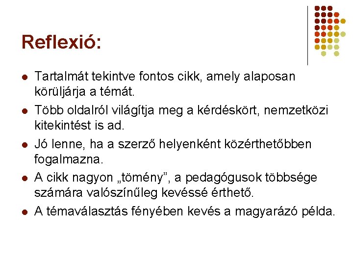 Reflexió: l l l Tartalmát tekintve fontos cikk, amely alaposan körüljárja a témát. Több