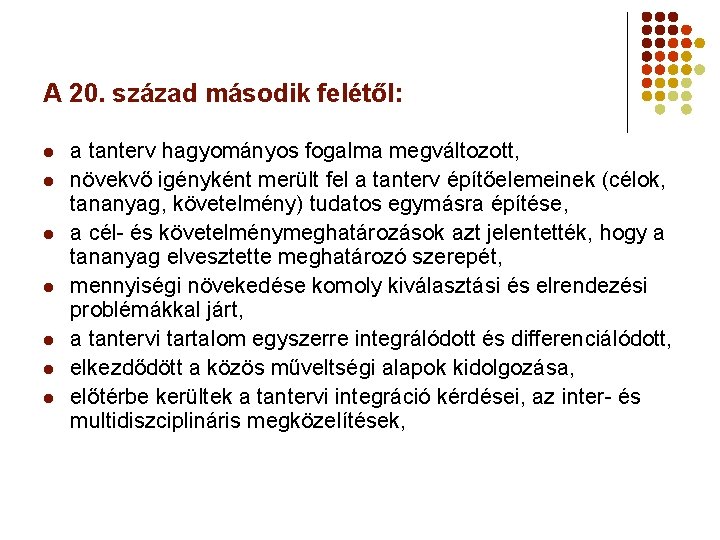 A 20. század második felétől: l l l l a tanterv hagyományos fogalma megváltozott,