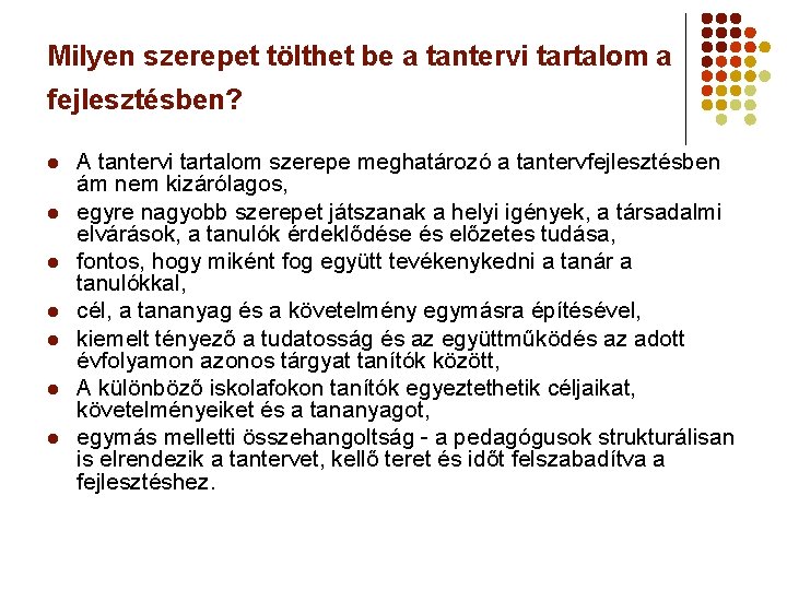 Milyen szerepet tölthet be a tantervi tartalom a fejlesztésben? l l l l A