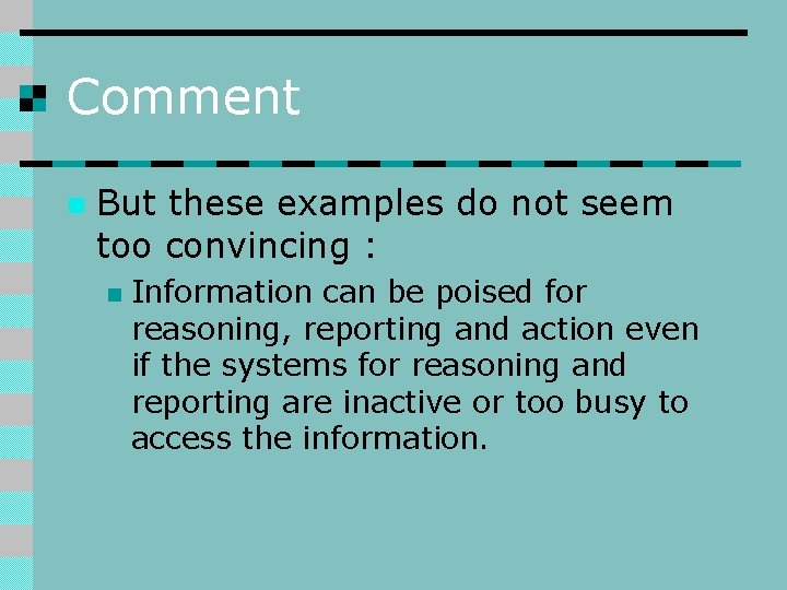 Comment n But these examples do not seem too convincing : n Information can