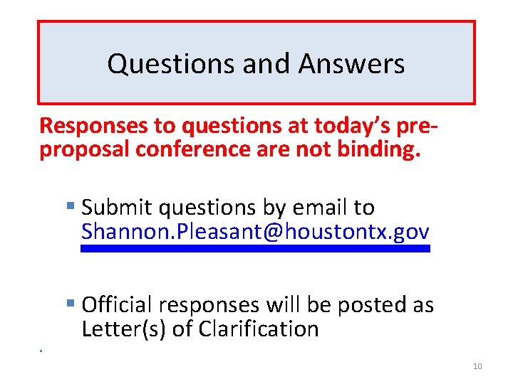 Questions and Answers Responses to questions at today’s preproposal conference are not binding. §