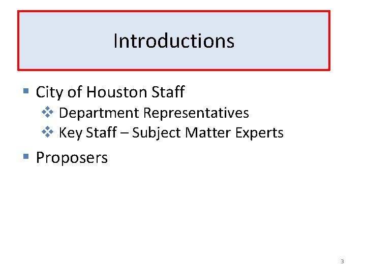 Introductions § City of Houston Staff v Department Representatives v Key Staff – Subject
