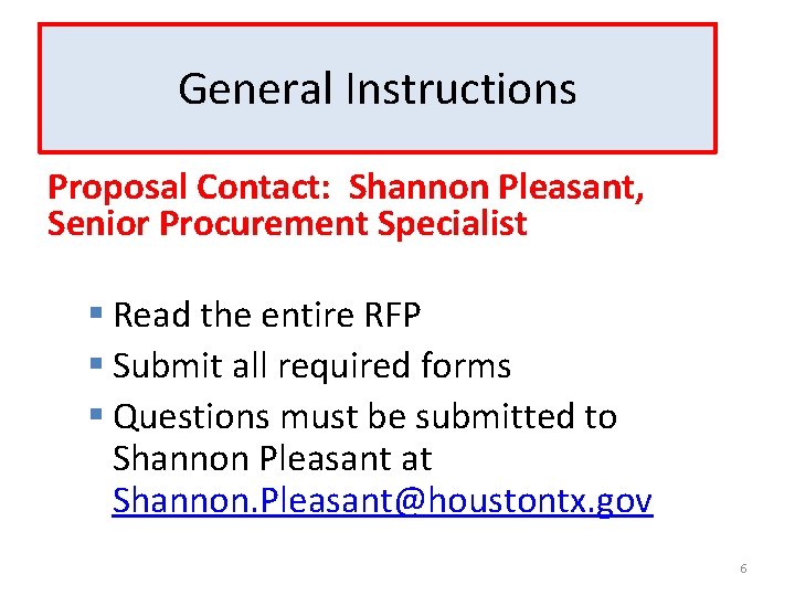 General Instructions Proposal Contact: Shannon Pleasant, Senior Procurement Specialist § Read the entire RFP