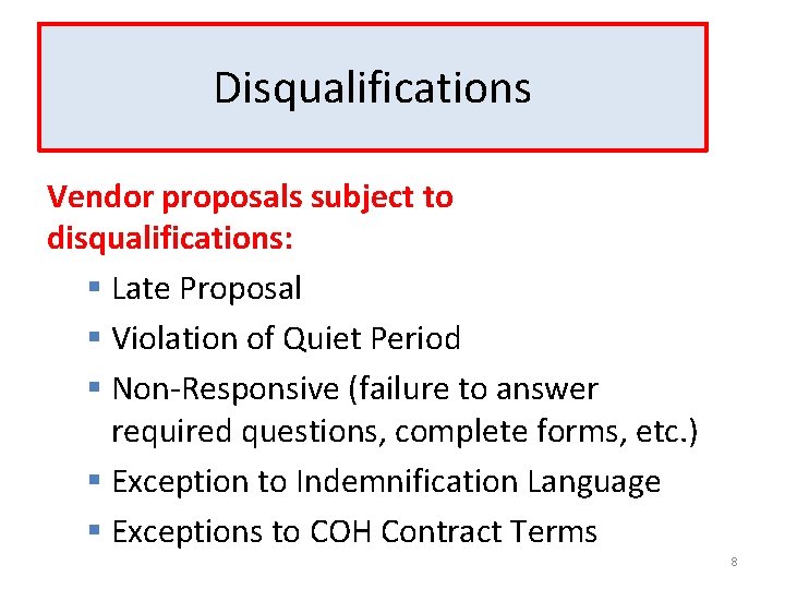 Disqualifications Vendor proposals subject to disqualifications: § Late Proposal § Violation of Quiet Period