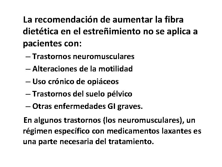 La recomendación de aumentar la fibra dietética en el estreñimiento no se aplica a