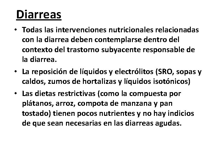 Diarreas • Todas las intervenciones nutricionales relacionadas con la diarrea deben contemplarse dentro del