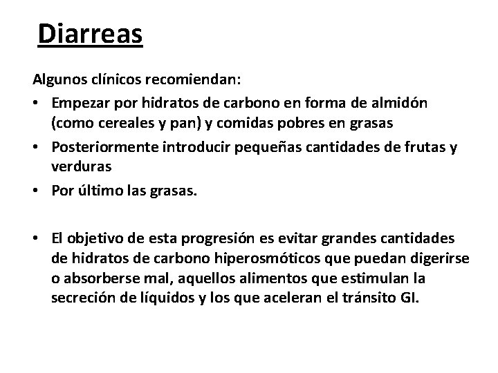 Diarreas Algunos clínicos recomiendan: • Empezar por hidratos de carbono en forma de almidón