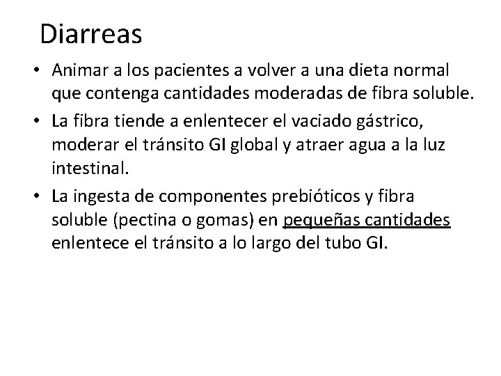 Diarreas • Animar a los pacientes a volver a una dieta normal que contenga