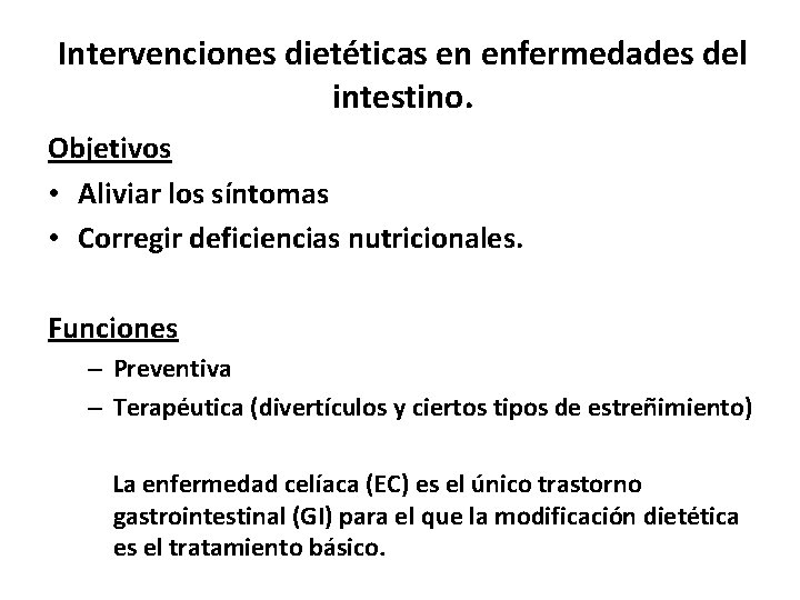 Intervenciones dietéticas en enfermedades del intestino. Objetivos • Aliviar los síntomas • Corregir deficiencias