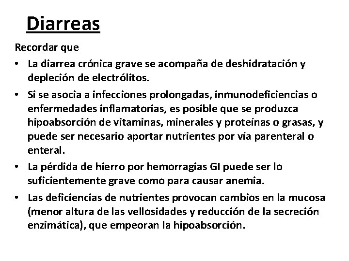 Diarreas Recordar que • La diarrea crónica grave se acompaña de deshidratación y depleción