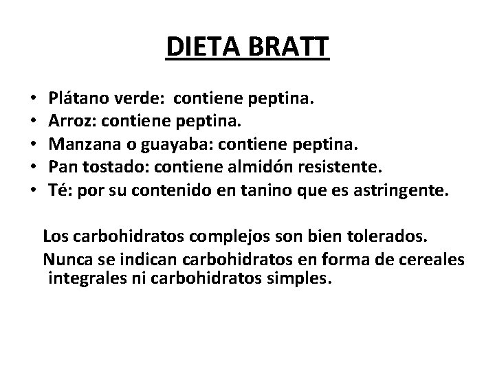 DIETA BRATT • • • Plátano verde: contiene peptina. Arroz: contiene peptina. Manzana o