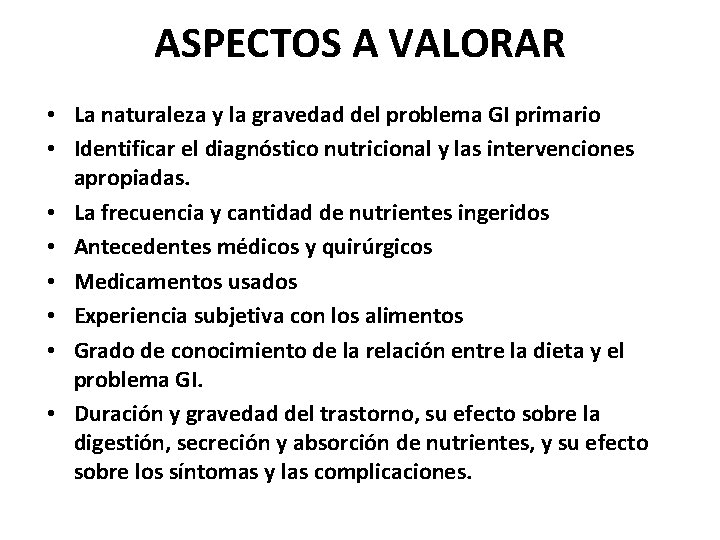 ASPECTOS A VALORAR • La naturaleza y la gravedad del problema GI primario •