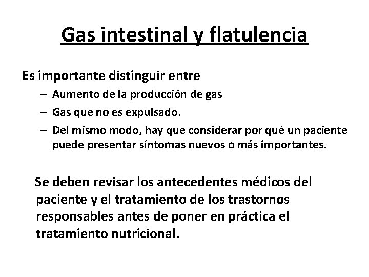 Gas intestinal y flatulencia Es importante distinguir entre – Aumento de la producción de