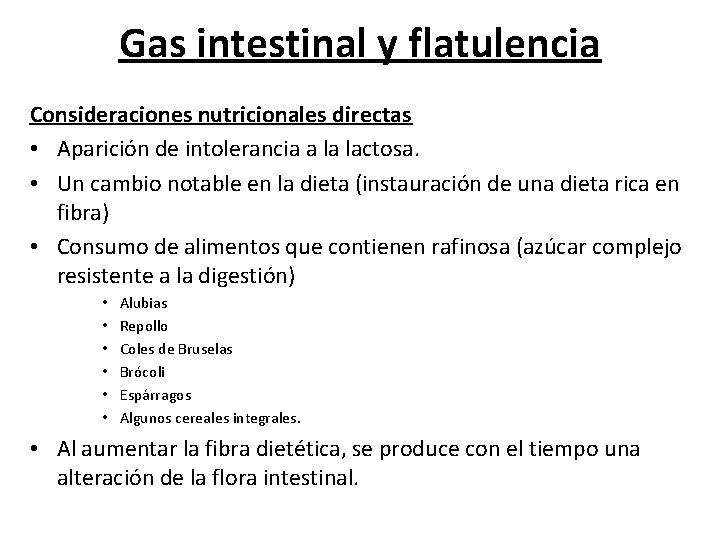 Gas intestinal y flatulencia Consideraciones nutricionales directas • Aparición de intolerancia a la lactosa.