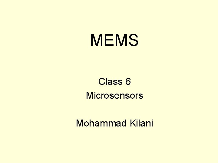 MEMS Class 6 Microsensors Mohammad Kilani 
