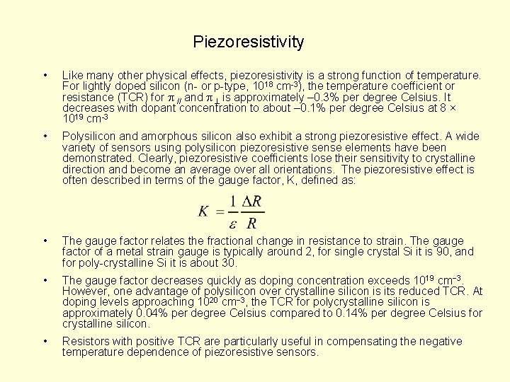 Piezoresistivity • Like many other physical effects, piezoresistivity is a strong function of temperature.