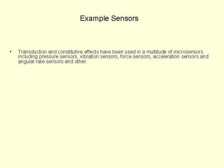 Example Sensors • Transduction and constitutive effects have been used in a multitude of
