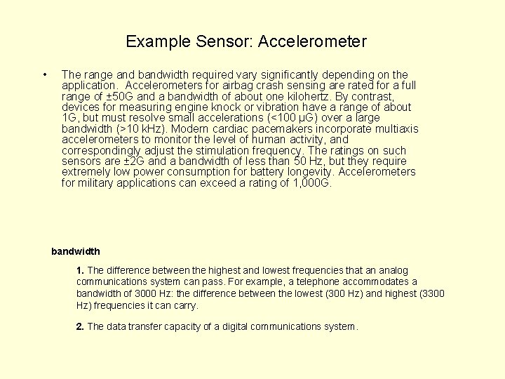 Example Sensor: Accelerometer • The range and bandwidth required vary significantly depending on the