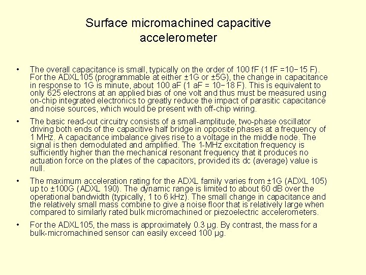 Surface micromachined capacitive accelerometer • The overall capacitance is small, typically on the order